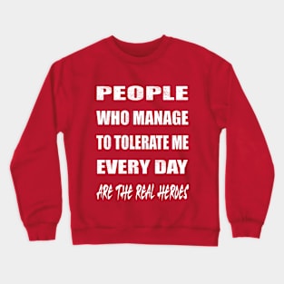 the real heroes Crewneck Sweatshirt